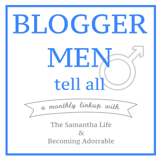 Blogger Men Tell All:February Linkup