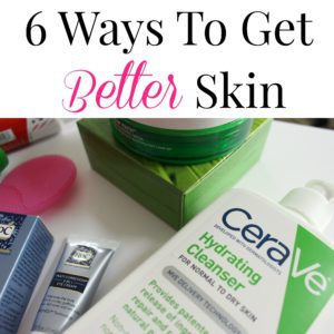 6 Ways To Better Skin