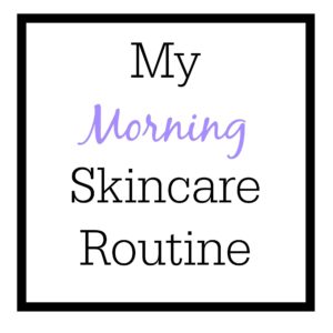 Morning Skincare Routine