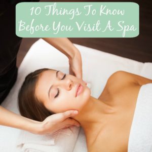 10 Things To Know Before You Visit A Spa