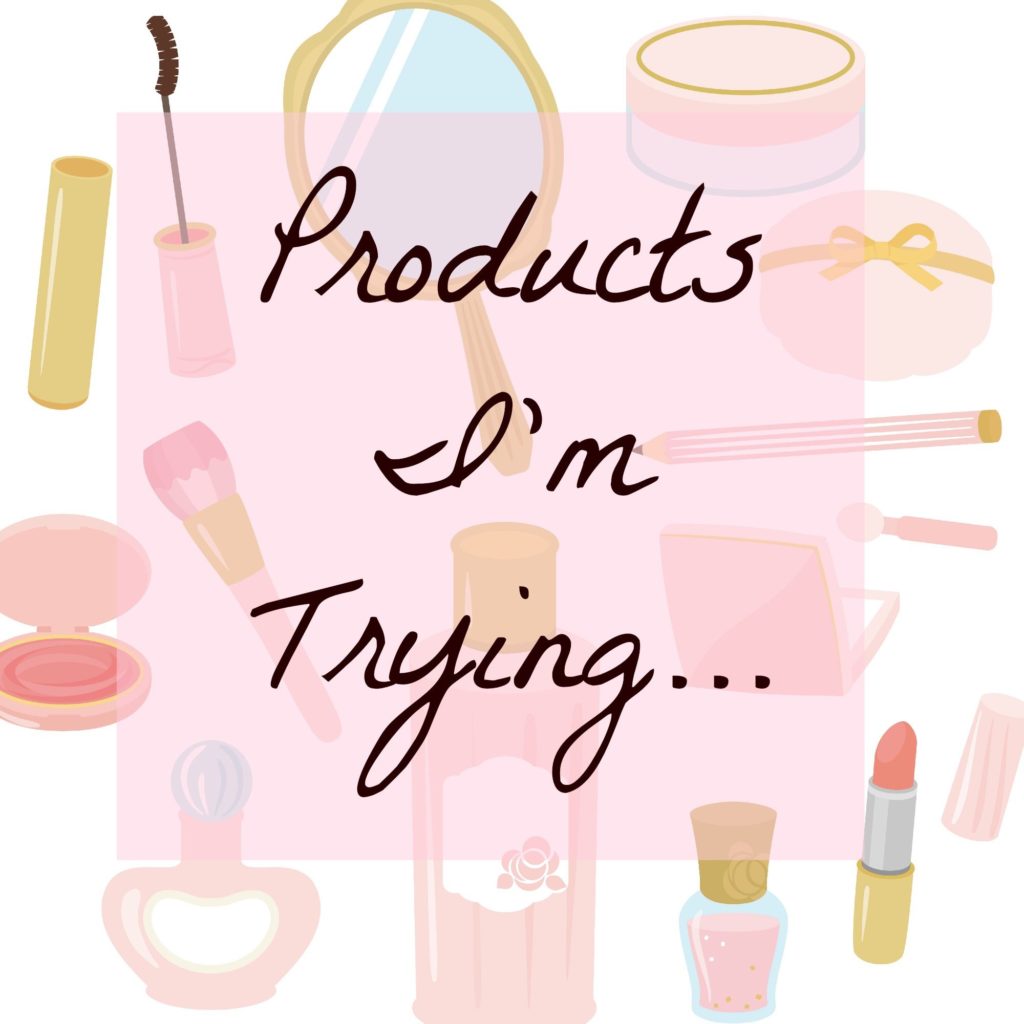 Products I'm Trying