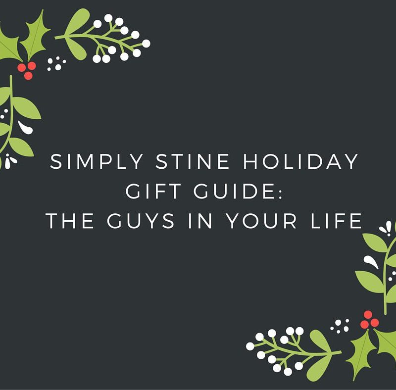 Simply Stine Holiday Gift Guide 2015: The guys in your life