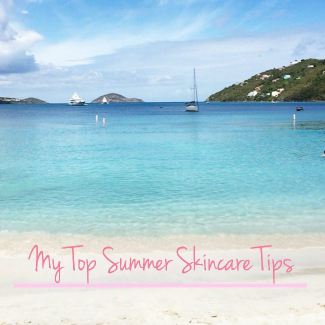 My Top Summer Skincare Tips