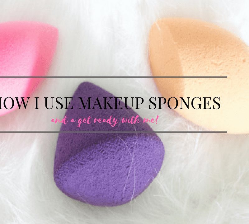 How I use Makeup Sponges