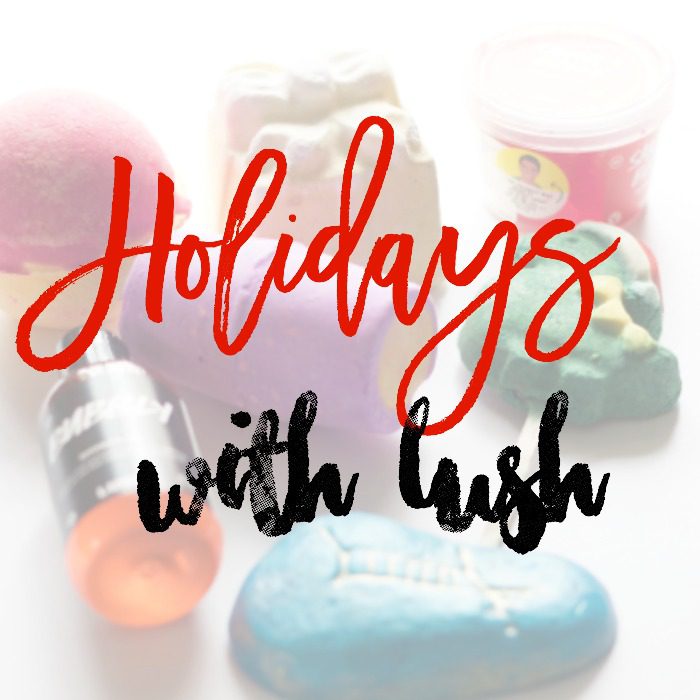 Holidays with LUSH Cosmetics