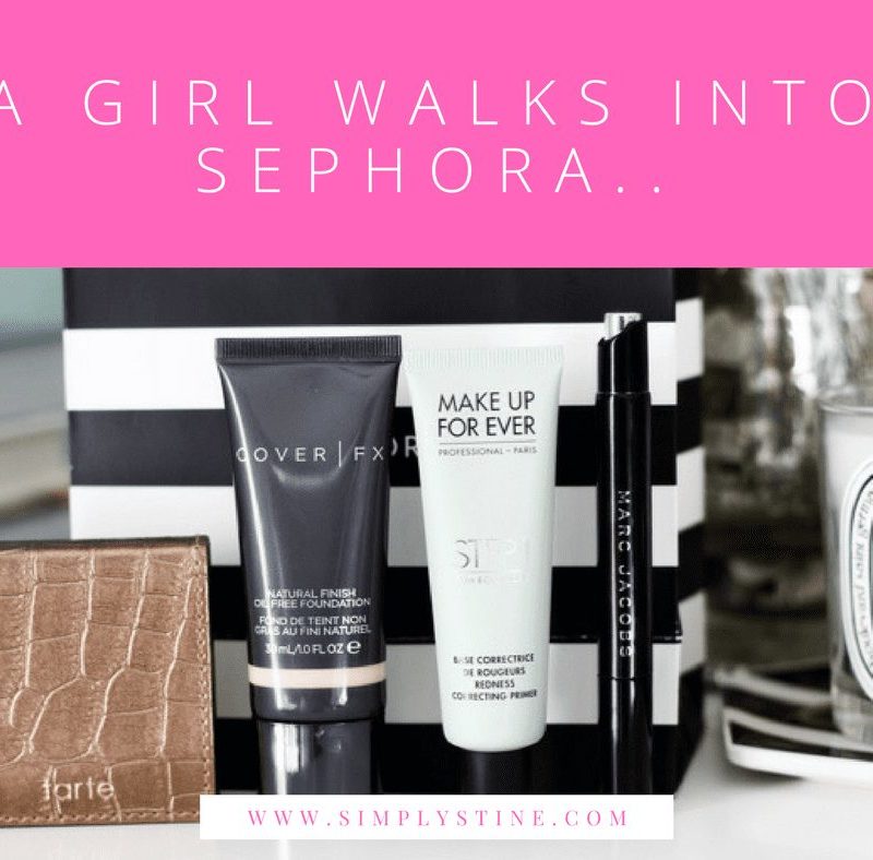 A Girl Walks Into Sephora….