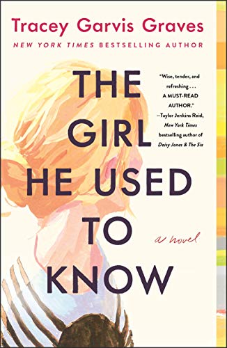 The Girl he Used to Know by Tracey Garvis Graves 