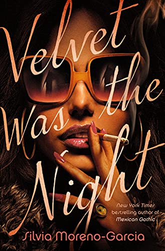 Velvet was the Night by Silvia Moreno-Garcia 