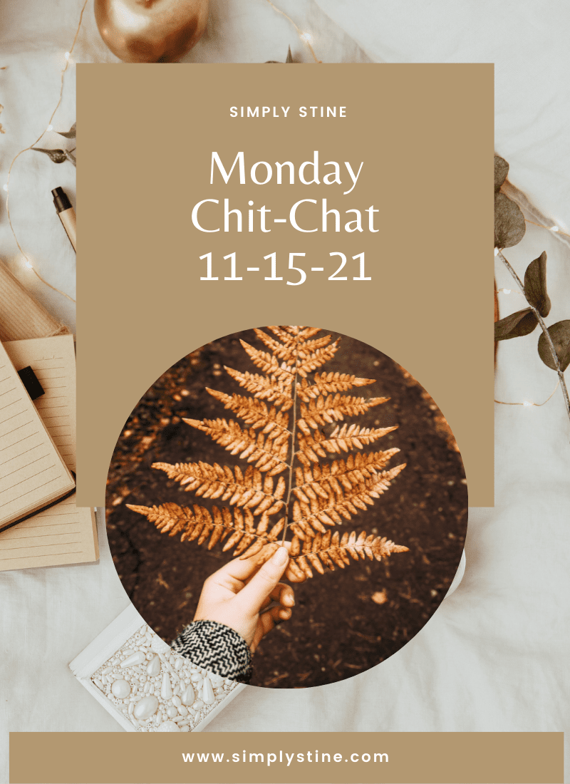 Monday Chit-Chat: 11-15-21