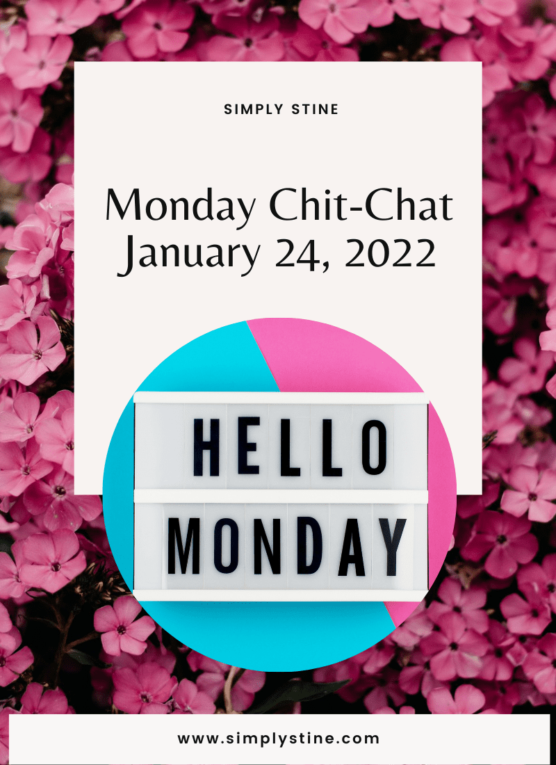 Monday Chit-Chat: 1/24/22