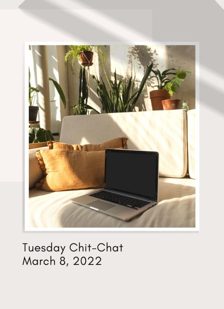 Tuesday Chit-Chat: March 8, 2022
