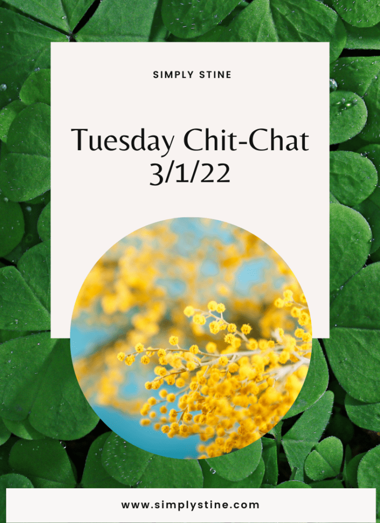 Tuesday Chit-Chat 3/1/22