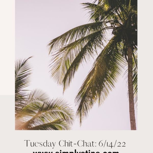 Tuesday Chit-Chat: June 14, 2022