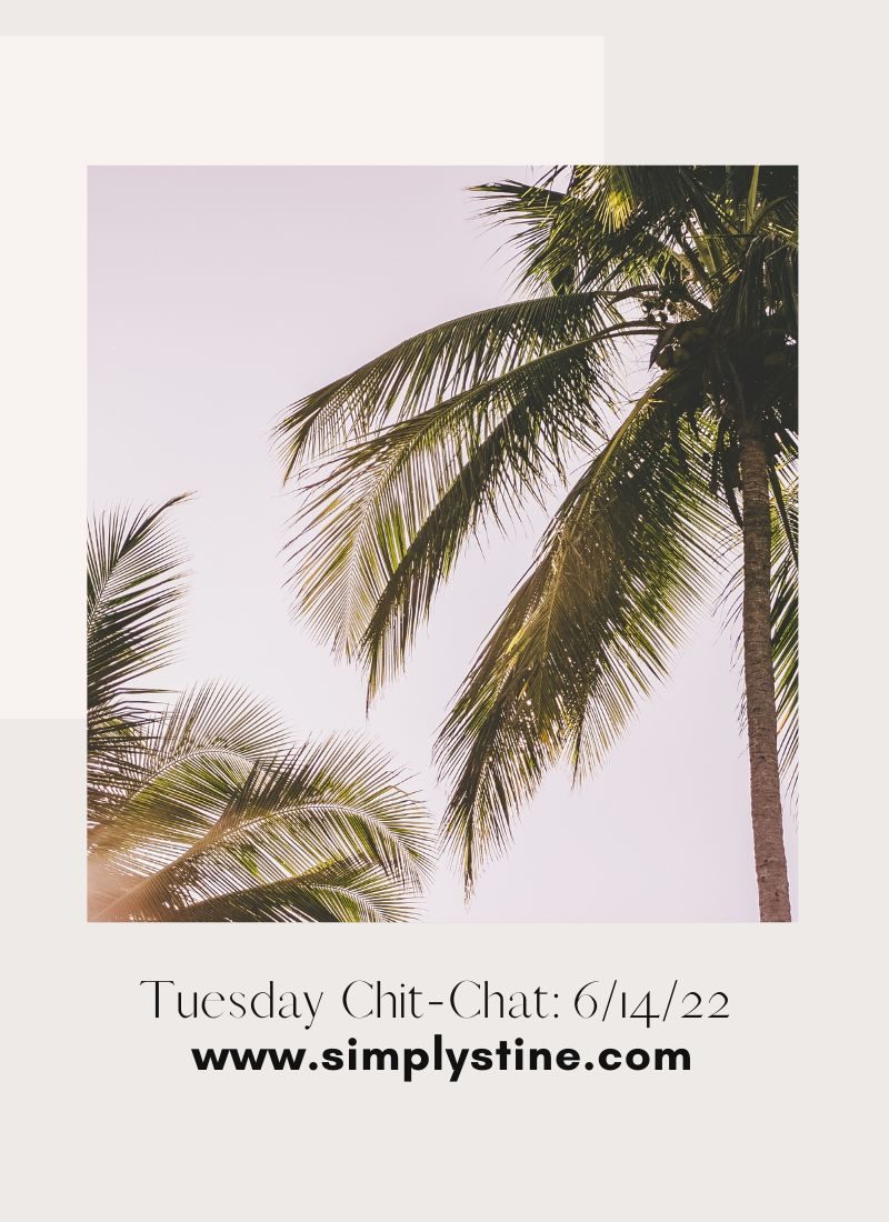 Tuesday Chit-Chat: June 14, 2022