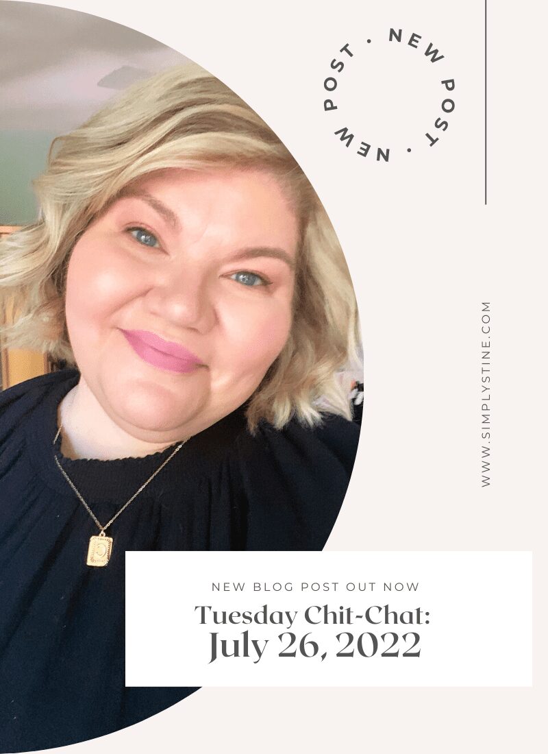 Tuesday Chit-Chat: July 26, 2022