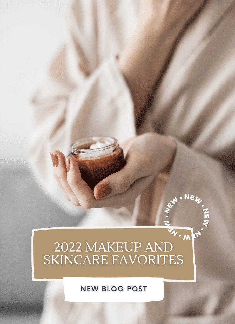 My Favorite Skincare and Makeup I Used in 2022