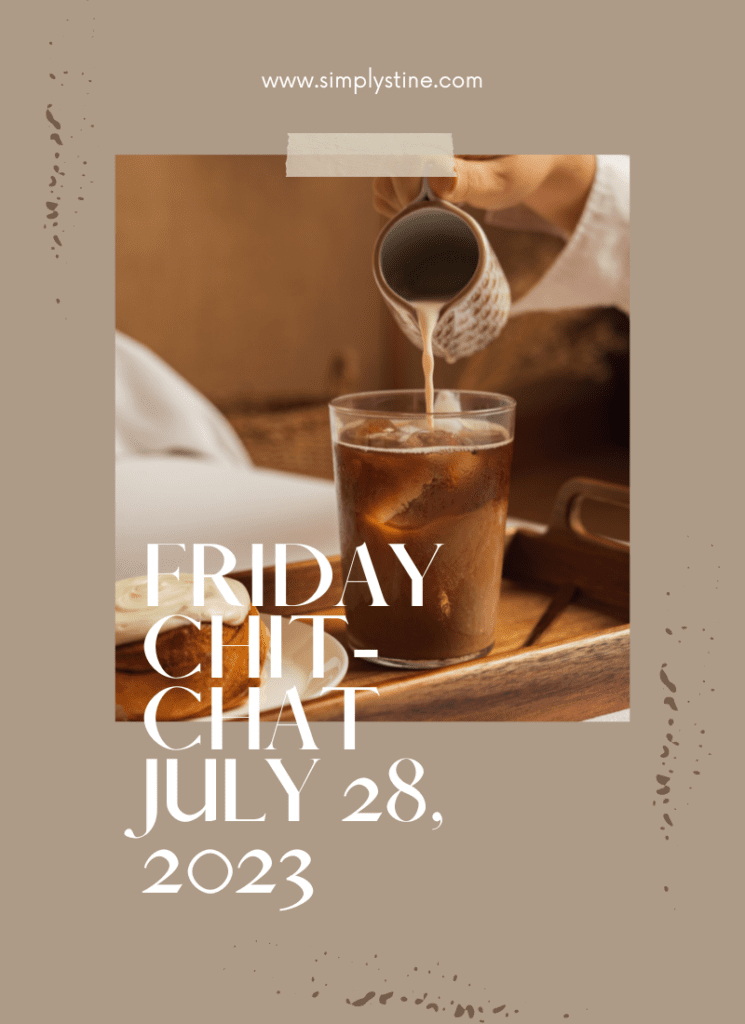 Friday Chit-Chat July 28, 2023