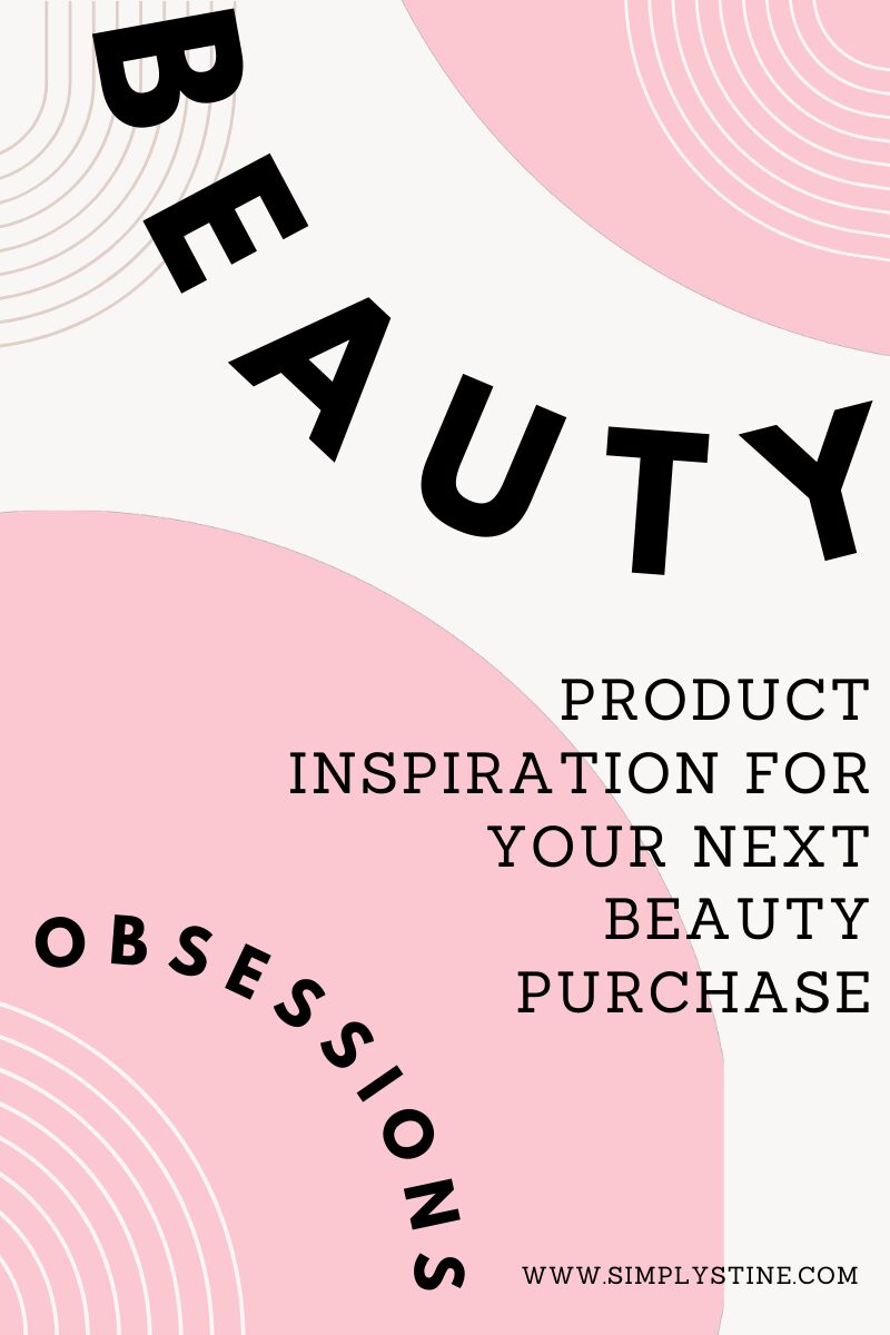 Sharing my latest Beauty Obsessions